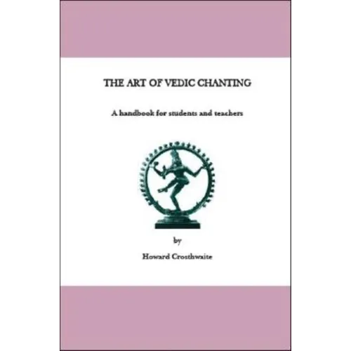 The Art of Vedic Chanting: A Handbook for Students and Teachers - Paperback