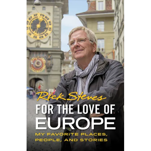 For the Love of Europe: My Favorite Places, People, and Stories - Paperback