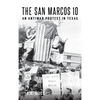 The San Marcos 10: An Antiwar Protest in Texas - Hardcover