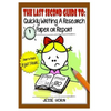 The Last Second Guide to: Quickly Writing a Research Paper or Report: Deadline beating strategies for getting a paper written at the last minute - Paperback