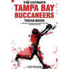 The Ultimate Tampa Bay Buccaneers Trivia Book: A Collection of Amazing Trivia Quizzes and Fun Facts for Die-Hard Bucs Fans! - Paperback
