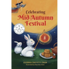 Celebrating Mid-Autumn Festival: History, Traditions, and Activities - A Holiday Book for Kids - Paperback