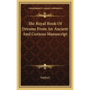 The Royal Book Of Dreams From An Ancient And Curious Manuscript - Hardcover