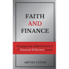 Faith and Finance: Trusting God Throughout A Financial Wilderness Season - Paperback