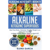 Alkaline Ketogenic Superfoods: Heal Your Body, Stimulate Massive Weight Loss and Look Amazing (without feeling hungry, bored, or deprived) - Paperback