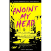 Anoint My Head - How I Failed to Make it as a Britpop Indie Rock-Star - Paperback