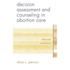 Decision Assessment and Counseling in Abortion Care: Philosophy and Practice - Hardcover