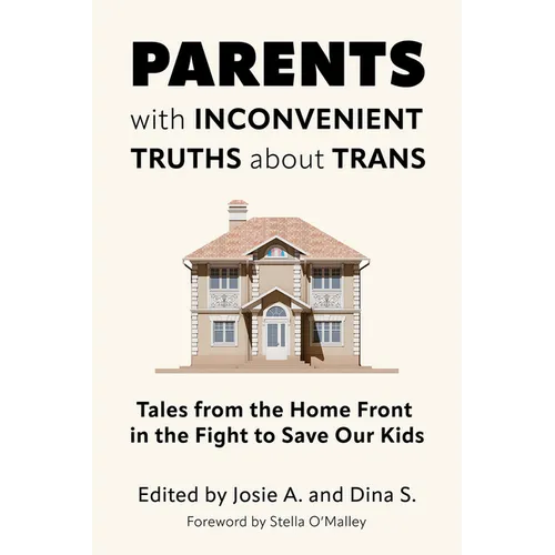 Parents with Inconvenient Truths about Trans: Tales from the Home Front in the Fight to Save Our Kids - Paperback