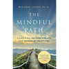 The Mindful Path: Combining Psychotherapy and Buddhist Practices - Hardcover
