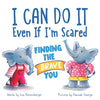 I Can Do It Even If I'm Scared: Finding the Brave You - Hardcover