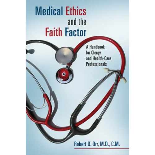 Medical Ethics and the Faith Factor: A Handbook for Clergy and Health-Care Professionals - Paperback