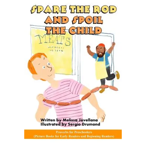 Spare the Rod and Spoil the Child: Picture Books for Early Readers and Beginning Readers: Proverbs for Preschoolers - Paperback