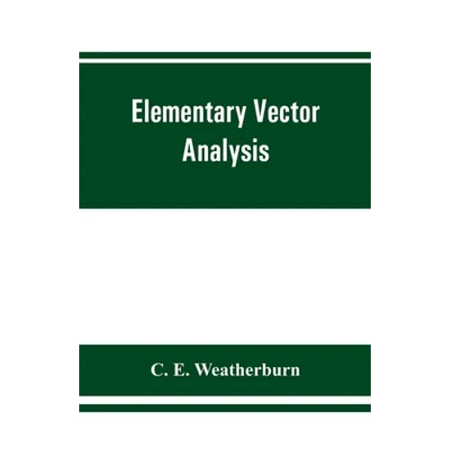 Elementary vector analysis, with application to geometry and physics - Paperback