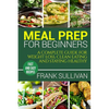 Meal Prep Cookbook For Beginners: A complete guide to weight loss, clean nutrition and healthy eating, a cooking guide for beginners, easy cooking rec - Paperback