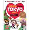 A Manga Lover's Tokyo Travel Guide: My Favorite Things to See and Do in Japan - Paperback