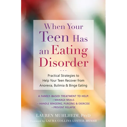 When Your Teen Has an Eating Disorder: Practical Strategies to Help Your Teen Recover from Anorexia, Bulimia, and Binge Eating - Paperback