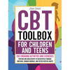 CBT Toolbox for Children and Teens: 202 Engaging Activities and Exercises for Kids and Adolescents to Successfully Manage Emotions, Conquer Worries, a - Hardcover