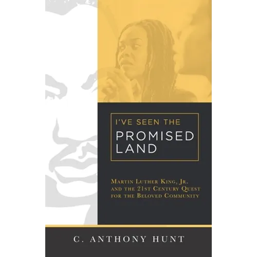 I've Seen the Promised Land: Martin Luther King, Jr. and the 21st Century Quest for the Beloved Community - Paperback