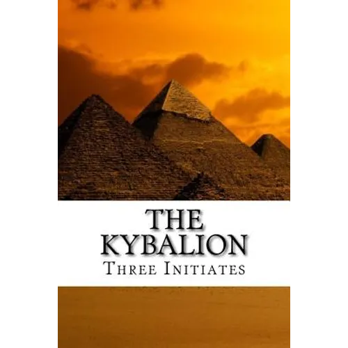 The Kybalion: A Study of the Hermetic Philosophy of Ancient Egypt and Greece - Paperback