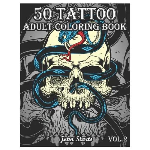 50 Tattoo Adult Coloring Book: An Adult Coloring Book with Awesome and Relaxing Beautiful Modern Tattoo Designs for Men and Women Coloring Pages (Vol - Paperback
