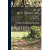 Field Entrenchments: Spadework for Riflemen, Hasty Fire-cover, Fire-trenches, Communications, Concealment, Obstruction, Shelters - Paperback