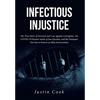 Infectious Injustice: The True Story of Survival and Loss against Corruption, the COVID-19 Disaster inside of San Quentin, and the Dumpster - Hardcover