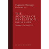 The Sources of Revelation/Divine Faith: Dogmatic Theology (Volume 3) - Paperback