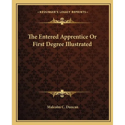 The Entered Apprentice Or First Degree Illustrated - Paperback