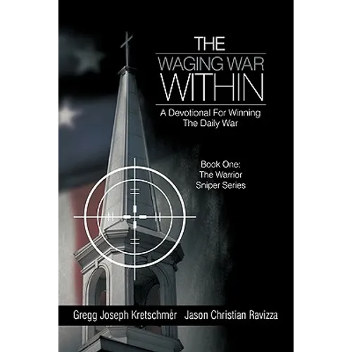 The Waging War Within-A Devotional for Winning the Daily War - Paperback