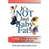 It's Not Just Baby Fat!: 10 Steps to Help Your Child to a Healthy Weight - Paperback