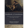 Handbook of Consolations: For the Fears and Trials That Oppress Us in the Struggle with Death - Hardcover