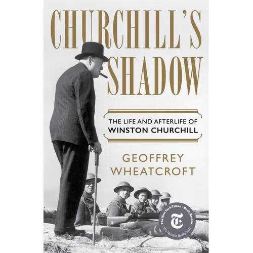 Churchill's Shadow: The Life and Afterlife of Winston Churchill - Hardcover