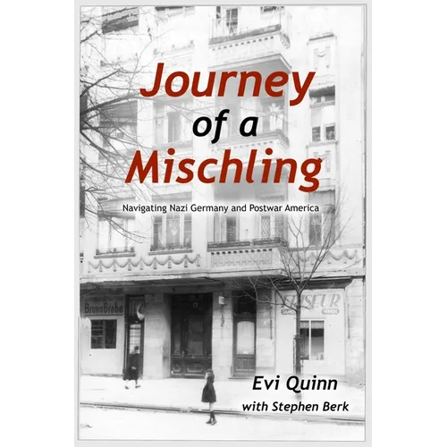 Journey of a Mischling: Navigating Nazi Germany and Postwar America - Paperback