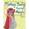 Turkey Baby Finds Her Magic - Hardcover