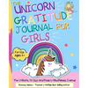 The Unicorn Gratitude Journal For Girls: The 3 Minute, 90 Day Gratitude and Mindfulness Journal for Kids Ages 4+ A Journal To Empower Young Girls With - Paperback
