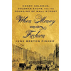 When Money Was in Fashion: Henry Goldman, Goldman Sachs, and the Founding of Wall Street - Paperback