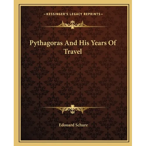 Pythagoras And His Years Of Travel - Paperback