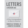 Letters in Black and White: A New Correspondence on Race in America - Hardcover