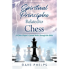 Spiritual Principles Related to Chess: A Chess Players Casual Walk Through the Bible - Paperback