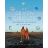 The Seven Circles: Indigenous Teachings for Living Well - Hardcover