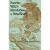 Pancho Villa's Revolution by Headlines - Paperback