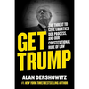 Get Trump: The Threat to Civil Liberties, Due Process, and Our Constitutional Rule of Law - Hardcover