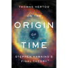 On the Origin of Time: Stephen Hawking's Final Theory - Hardcover