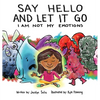 Say Hello and Let It Go: I Am Not My Emotions - Hardcover