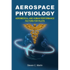 Aerospace Physiology: Aeromedical and Human Performance Factors for Pilots - Paperback