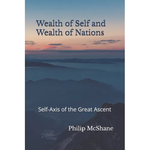 Wealth of Self and Wealth of Nations: Self-Axis of the Great Ascent - Paperback