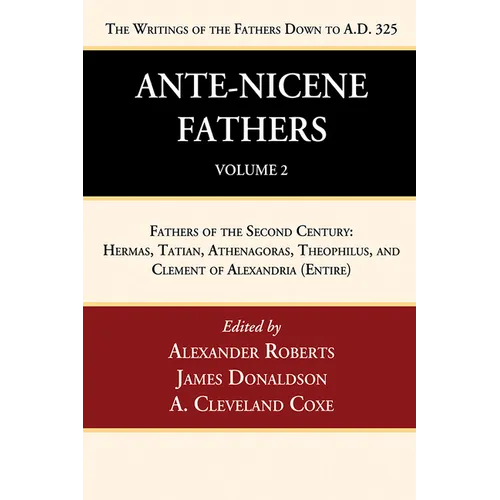 Ante-Nicene Fathers: Translations of the Writings of the Fathers Down to A.D. 325, Volume 2 - Hardcover