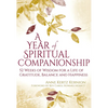 A Year of Spiritual Companionship: 52 Weeks of Wisdom for a Life of Gratitude, Balance and Happiness - Hardcover
