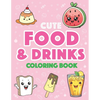 Cute Food and Drinks Coloring Book: More than 50 Fun Food and Drink Themed Coloring Pages For All Ages: - Paperback