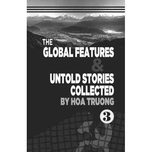 The Global Features & Untold Stories Collected Book III - Paperback